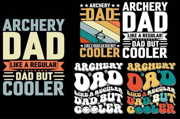 Archery Dad Like a Regular Dad but Coole Graphics