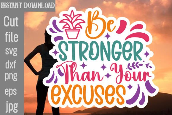 Be Stronger Than Your Excuses SVG Cut File