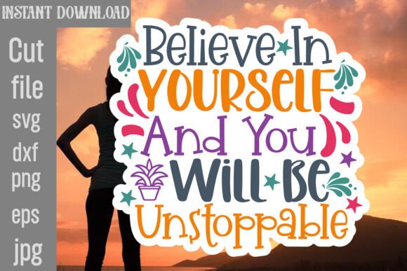 Believe in Yourself and You Will Be Unst Graphics and Crafts