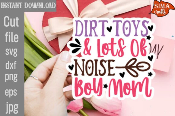 Dirt Toys Lots of Noise Boy Mom SVG
