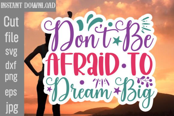 Don't Be Afraid to Dream Big SVG Cut File
