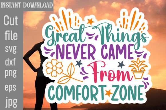 Great Things Never Came from Comfort Zone Graphics