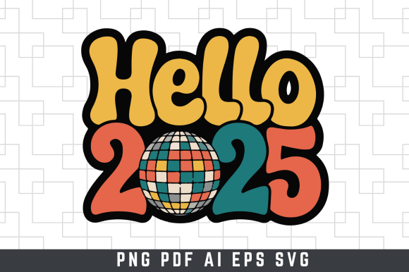 Hello 2025, New Year 2025 Disco Ball Svg Graphics