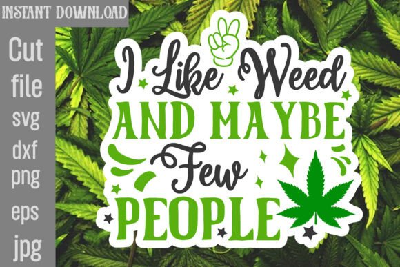 I Like Weed and Maybe Few People SVG