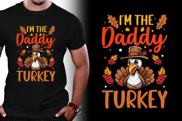I m the Daddy Turkey Thanksgiving T-Shirt Graphics