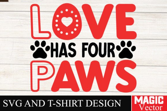 Love Has Four Paws SVG, Valentine Graphics