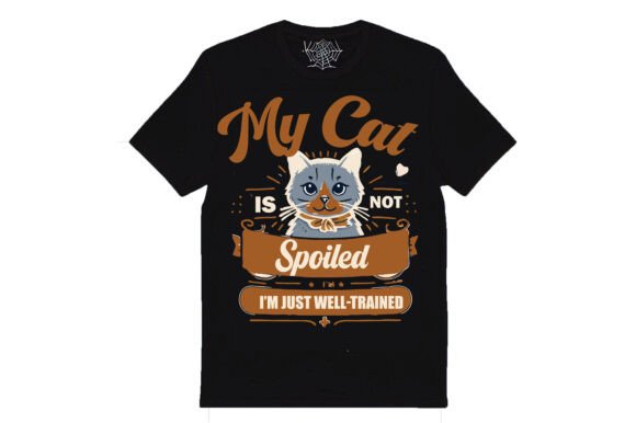My Cat is Not Spoiled I’m Just Well-tra Graphics and T-Shirt Designs