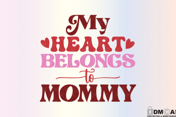 My Heart Belongs to Mommy Svg PNG: Graphics & Print Templates
