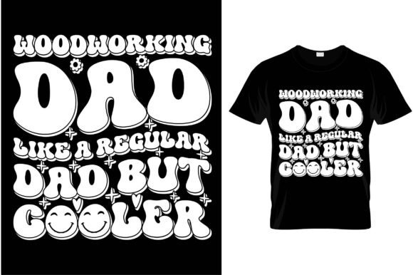 Woodworking Dad Like a Regular Dad but C Graphics & T-Shirt Designs